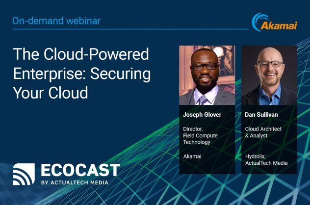 The Cloud-Powered Enterprise: Securing Your Cloud, featuring Joseph Glover, DIrector, Field Compute Technology, Akamai, featured image.